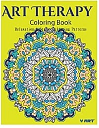 Art Therapy Coloring Book: Art Therapy Coloring Books for Adults: Stress Relieving Patterns (Paperback)