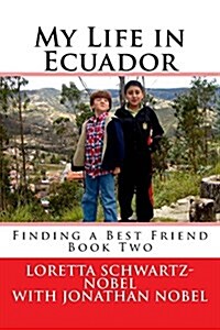 My Life in Ecuador: Finding a Best Friend (Paperback)