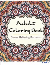 Adult Coloring Book: Coloring Books for Adults: Stress Relieving Patterns (Paperback)