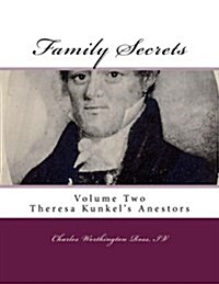 Family Secrets: Theresa Kunkels Anestors (Paperback)