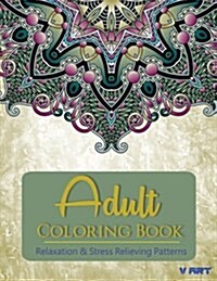 Adult Coloring Book: Adults Coloring Books, Coloring Books for Adults: Relaxation & Stress Relieving Patterns (Paperback)