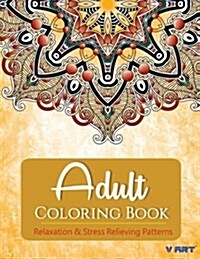 Adult Coloring Book: Adults Coloring Books, Coloring Books for Adults: Relaxation & Stress Relieving Patterns (Paperback)