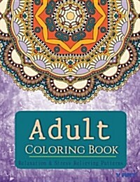 Coloring Books for Adults: Relaxation & Stress Relieving Patterns (Paperback)