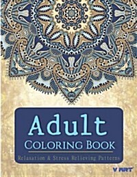 Adult Coloring Book: Adults Coloring Books, Coloring Books for Adults: Relaxation & Stress Relieving Patterns (Paperback)