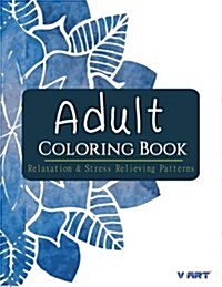 Adult Coloring Book: Relaxation & Stress Relieving Patterns (Paperback)