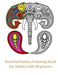 Peaceful Paisley Coloring Book for Adults with Elephants (Paperback)