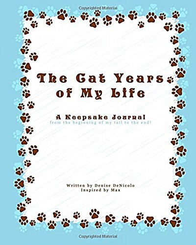 The Cat Years of My Life: A Keepsake Journal from the Beginning of My Tail to the End! (Paperback)