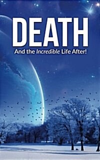 Death: And the Incredible Life After! (Paperback)