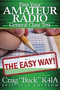 Pass Your Amateur Radio General Class Test - The Easy Way (Paperback)