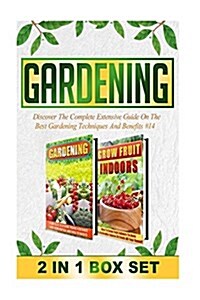 Gardening: Discover the Complete Extensive Guide on the Best Gardening Techniques and Benefits #14 (Paperback)