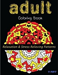 Adult Coloring Book: Coloring Books for Adults: Relaxation & Stress Relieving Patterns (Paperback)