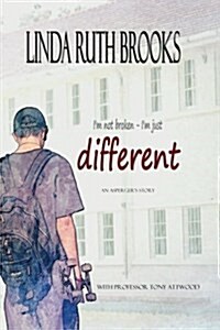 Im Not Broken, Im Just Different: An Aspergers Story (Paperback)