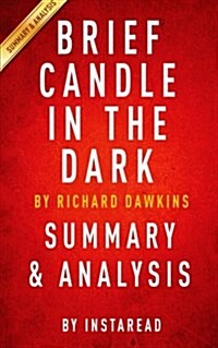 Summary of Brief Candle in the Dark: By Richard Dawkins - Includes Analysis (Paperback)