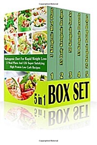 Ketogenic Diet for Rapid Weight Loss Box Set 5 in 1: 3 Meal Plans and 126 Super Satisfying High Protein Low Carb Recipes: (Lose Belly Fat Fast, Ketoge (Paperback)