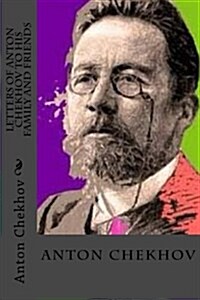 Letters of Anton Chekhov to His Family and Friends (Paperback)