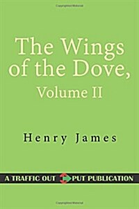The Wings of the Dove, Volume II (Paperback)