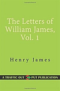 The Letters of William James, Vol. 1 (Paperback)