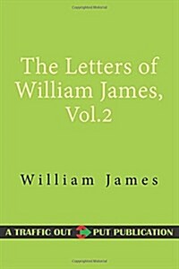 The Letters of William James, Vol. 2 (Paperback)