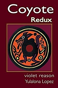 Coyote Redux: The Paleolithic Legend Lives! (Paperback)