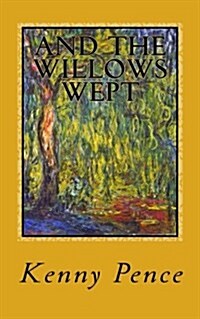 And the Willows Wept (Paperback)