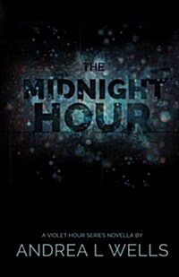 The Midnight Hour: A Violet Hour Series Novella (Book 0.5) (Paperback)