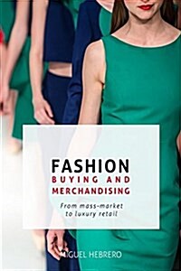 Fashion Buying and Merchandising: From Mass-Market to Luxury Retail (Paperback)