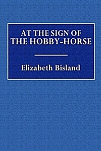 At the Sign of the Hobby-Horse (Paperback)