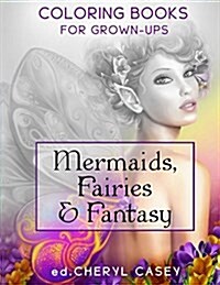 Mermaids, Fairies & Fantasy: Grayscale Coloring Book for Grownups, Adults (Paperback)