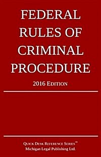 Federal Rules of Criminal Procedure; 2016 Edition (Paperback)