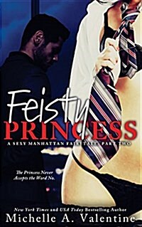 Feisty Princess (a Sexy Manhattan Fairytale: Part Two) (Paperback)