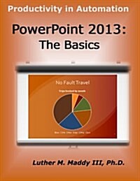 PowerPoint 2013: The Basics (Paperback)