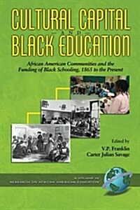 Cultural Capital and Black Educaiton: African American Communities (PB) (Paperback)