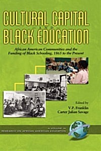 Cultural Capital and Black Education: African American Communities (Hc) (Hardcover)
