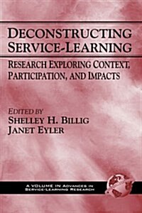 Deconstructing Service-Learning: Research Exploring Context, Participation, and Impacts (Hc) (Hardcover)