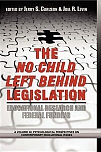 The No Child Left Behind Legislation: Educational Research and Federal Funding (Hc) (Hardcover)