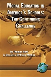 Moral Education in Americas Schools: The Continuing Challenge (PB) (Paperback)