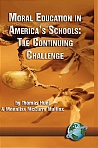 Moral Education in Americas Schools: The Continuing Challenge (Hc) (Hardcover)