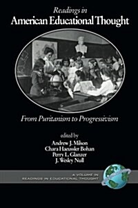 Readings in American Educational Thought: From Puritanism to Progressivism (PB) (Paperback)