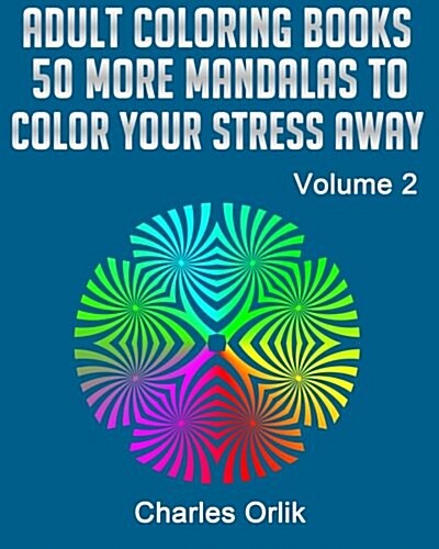 Adult Coloring Books - 50 More Mandalas to Color Your Stress Away (Paperback)