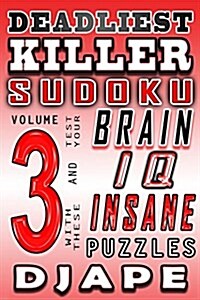 Deadliest Killer Sudoku: Test Your Brain and IQ with These Insane Puzzles (Paperback)