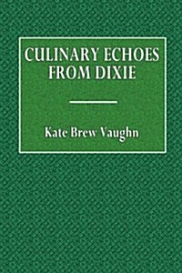 Culinary Echoes from Dixie (Paperback)