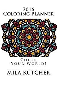 2016 Coloring Planner: Color Your World! (Paperback)