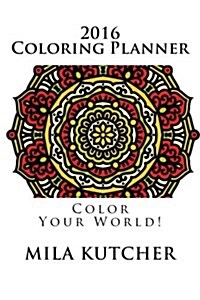 2016 Coloring Planner: Color Your World! (Paperback)