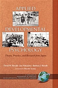 Applied Developmental Psychology: Theory, Practice, and Research from Japan (Hc) (Hardcover)