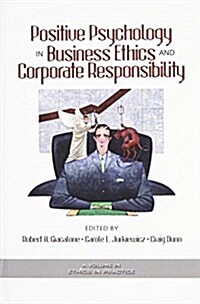 Positive Psychology in Business Ethics and Corporate Responsibility (Hc) (Hardcover)
