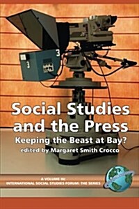Social Studies and the Press: Keeping the Beast at Bay? (PB) (Paperback)