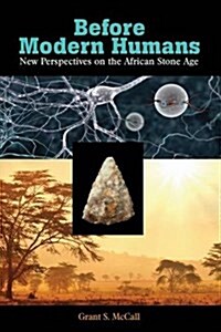 Before Modern Humans: New Perspectives on the African Stone Age (Paperback)