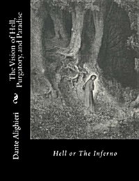 The Vision of Hell, Purgatory, and Paradise: Hell or the Inferno (Paperback)