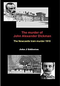 The Murder of John Alexander Dickman (Paperback)