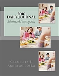 2016 Daily Journal: Calendar and Planner to Help the Busiest Teen Stay Organized. (Paperback)